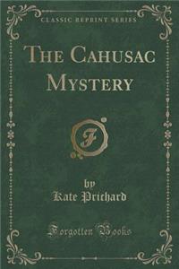 The Cahusac Mystery (Classic Reprint)