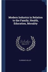 Modern Industry in Relation to the Family, Health, Education, Morality