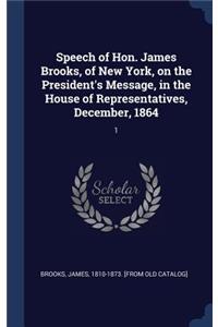 Speech of Hon. James Brooks, of New York, on the President's Message, in the House of Representatives, December, 1864