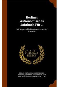 Berliner Astronomisches Jahrbuch Fur ...