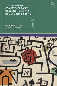 The Failure of Competence-Based Education and the Demand for Bildung