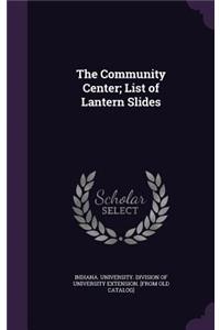 Community Center; List of Lantern Slides