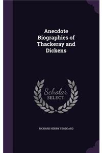 Anecdote Biographies of Thackeray and Dickens