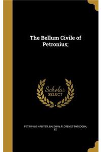 The Bellum Civile of Petronius;