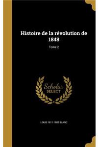 Histoire de la révolution de 1848; Tome 2