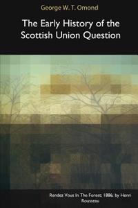 Early History of the Scottish Union Question