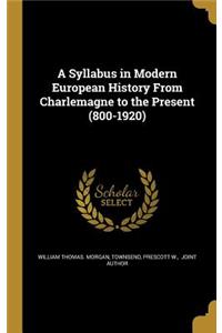 A Syllabus in Modern European History From Charlemagne to the Present (800-1920)