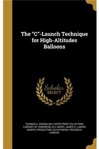 The C-Launch Technique for High-Altitudes Balloons