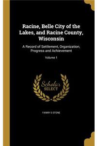Racine, Belle City of the Lakes, and Racine County, Wisconsin
