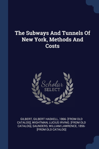 The Subways And Tunnels Of New York, Methods And Costs