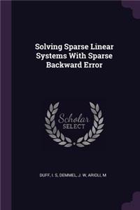 Solving Sparse Linear Systems With Sparse Backward Error