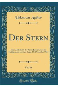 Der Stern, Vol. 65: Eine Zeitschrift Der Kirch Jesu Christi Der Heiligen Der Letzten Tage; 15. Dezember 1933 (Classic Reprint): Eine Zeitschrift Der Kirch Jesu Christi Der Heiligen Der Letzten Tage; 15. Dezember 1933 (Classic Reprint)