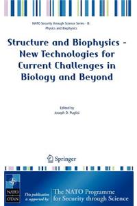 Structure and Biophysics - New Technologies for Current Challenges in Biology and Beyond