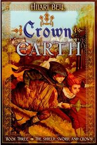 Crown of Earth: The Shield, Sword, and Crown #3