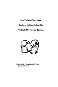 How To Start Your Own Business Selling Collectible Products Of Tibetan Terriers