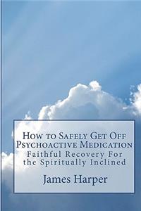 How To Safely Get Off Psychoactive Medication