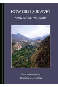 How Did I Survive? by Artavazd M. Minasyan
