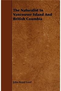 The Naturalist in Vancouver Island and British Coumbia