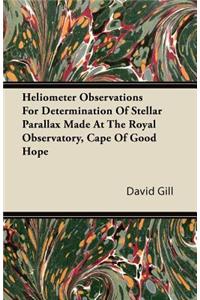Heliometer Observations For Determination Of Stellar Parallax Made At The Royal Observatory, Cape Of Good Hope