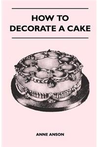 How to Decorate a Cake