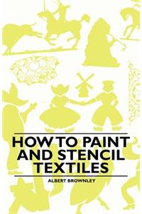 How to Paint and Stencil Textiles