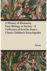 A History of Humanity from Biology to Society - A Collection of Articles from a Classic Children's Encyclopedia