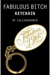 Fabulous Bitch Keychain