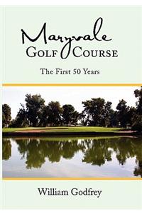 Maryvale Golf Course: The First 50 Years