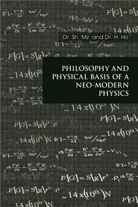 Philosophy and Physical Basis of a Neo-Modern Physics