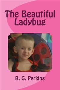 The Beautiful Ladybug