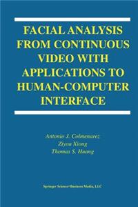 Facial Analysis from Continuous Video with Applications to Human-Computer Interface