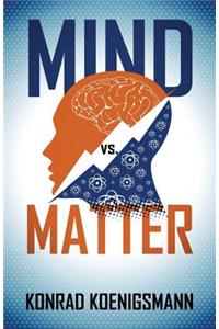 Mind vs. Matter