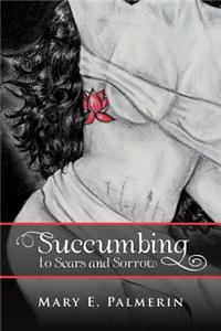 Succumbing to Scars and Sorrow: Book One of the Sorrow Series