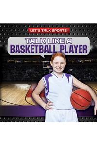 Talk Like a Basketball Player