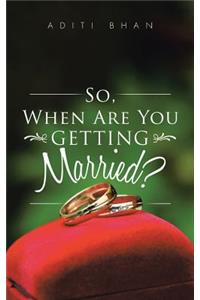 So, When Are You Getting Married?