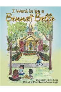 I Want to be a Bennett Belle