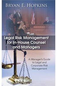 Legal Risk Management for In-House Counsel and Managers