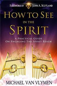 How To See In The Spirit