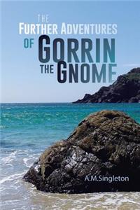 The Further Adventures of Gorrin the Gnome