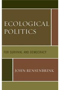 Ecological Politics: For Survival and Democracy