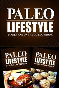 Paleo Lifestyle - Dinner and On The Go Cookbook