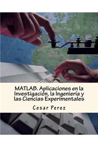 Matlab. Aplicaciones En La Investigación, La Ingeniería Y Las Ciencias Experimentales