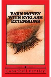 Earn money with eyelash extensions: Earn $4000-$7000 a month with eyelash extensions