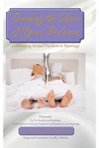 Breaking the Silence of Your Bedroom: Celebrating Sexual Freedom in Marriage