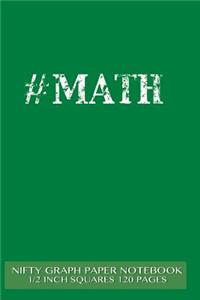 #MATH Nifty Graph Paper Notebook 1/2 inch squares 120 pages