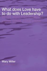 What Does Love Have to Do with Leadership?