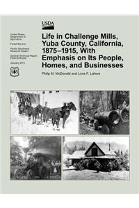 Life in Challenge Mills, Yuba County, California, 1875-1915, With Emphasis on Its People, Homes, and Businesses