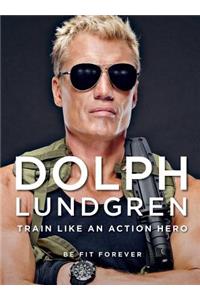 Dolph Lundgren: Train Like an Action Hero