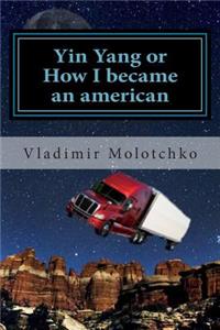 Yin Yang or How I became an american