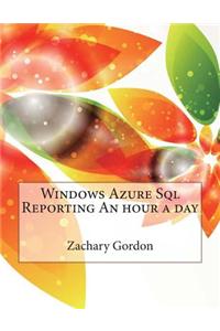 Windows Azure SQL Reporting an Hour a Day